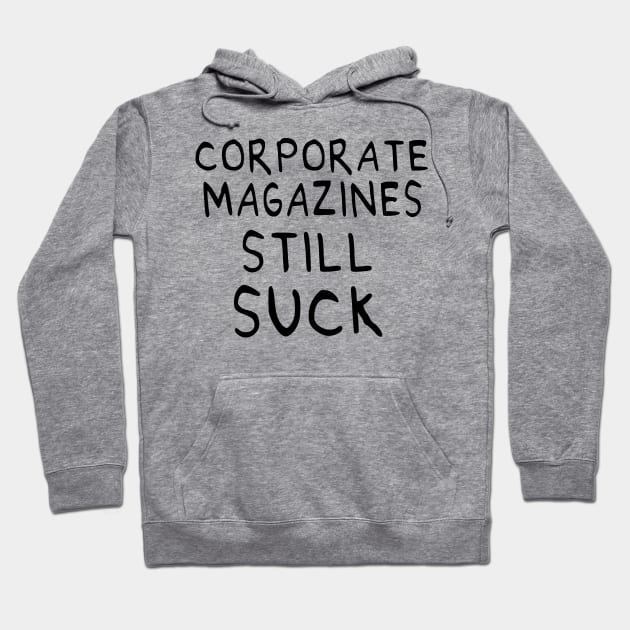 Corporate Magazines Still Suck 90s Style Cobain Design Hoodie by darklordpug